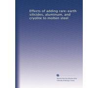 Effects of adding rare-earth silicides, aluminum, and cryolite to molten steel