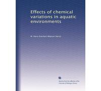 Effects of chemical variations in aquatic environments: Volume 1