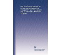Effects of farming systems on ground-water quality at the management systems evaluation area near Princeton, Minnesota, 1991-95