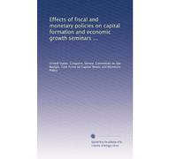 Effects of fiscal and monetary policies on capital formation and economic growth seminars ...