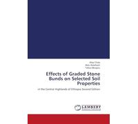 Effects of Graded Stone Bunds on Selected Soil Properties: in the Central Highlands of Ethiopia Second Edition
