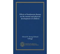 Effects of hookworm disease on the mental and physical development of children