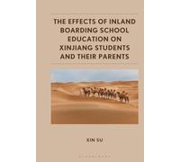 Effects of Inland Boarding School Education on Xinjiang Students and their Parents, The