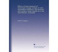Effects of land disposal of municipal sewage sludge on soil, streambed sediment, and ground- and surface-water quality at a site near Denver, Colorado