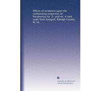 Effects of oxidation upon the carbonizing properties of Pocahontas no. 3- and no. 4-bed coals from Eastgulf, Raleigh County, W. Va