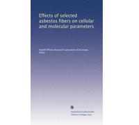 Effects of selected asbestos fibers on cellular and molecular parameters