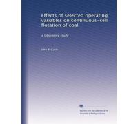 Effects of selected operating variables on continuous-cell flotation of coal: a laboratory study