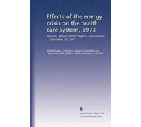 Effects of the energy crisis on the health care system, 1973: Hearing, Ninety-third Congress, first session ... December 17, 1973