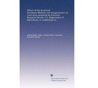 Effects of the proposed Northeast-Midwest rail reorganization on rural areas prepared by Economic Research Service, U.S. Department of Agriculture, in ... U.S. Department of Agriculture and Federal...