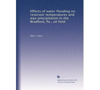 Effects of water flooding on reservoir temperatures and wax precipitation in the Bradford, Pa., oil field