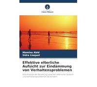 Effektive elterliche Aufsicht zur Eindämmung von Verhaltensproblemen: Eine Analyse der Beziehung zwischen elterlicher Aufsicht und Verhaltensproblemen bei Kindern