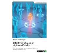 Effektive Führung im digitalen Zeitalter: Eine Untersuchung des Führungsverhaltens in der Post-Pandemie-Ära
