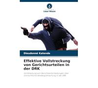 Effektive Vollstreckung von Gerichtsurteilen in der DRK: Vollstreckung von Gerichtsentscheidungen über zivilrechtliche Wiedergutmachung in der DRK
