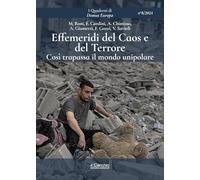 Effemeridi del caos e del terrore. Così trapassa il mondo unipolare (I Quaderni di Domus Europa)