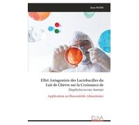 Effet Antagoniste des Lactobacilles du Lait de Chèvre sur la Croissance de Staphylococcus Aureus: Application au Biocontrôle Alimentaire