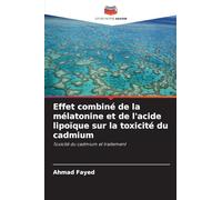 Effet combiné de la mélatonine et de l'acide lipoïque sur la toxicité du cadmium