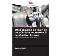 Effet combiné de l'EGR et du VCR dans un moteur à combustion interne: Améliorer les performances du moteur