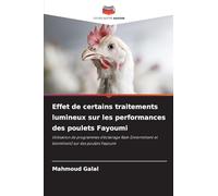Effet de certains traitements lumineux sur les performances des poulets Fayoumi: Utilisation de programmes d'éclairage flash (intermittent et biomittent) sur des poulets Fayoumi