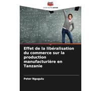 Effet de la libéralisation du commerce sur la production manufacturière en Tanzanie