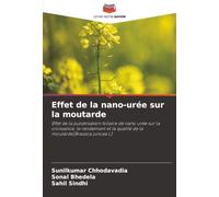 Effet de la nano-urée sur la moutarde: Effet de la pulvérisation foliaire de nano urée sur la croissance, le rendement et la qualité de la moutarde(Brassica juncea L)