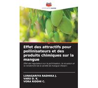 Effet des attractifs pour pollinisateurs et des produits chimiques sur la mangue: Effet des régulateurs sur la pollinisation, la nouaison et le rendement de la variété de mangue 'Kesar'