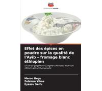 Effet des épices en poudre sur la qualité de l'Ayib - fromage blanc éthiopien: Le cas du gingembre (Zingiber officinale) et de l'ail (Allium sativum) en poudre