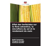 Effet des herbicides sur la flore adventice, la microflore du sol et le rendement du maïs