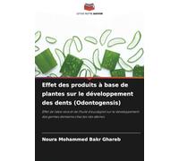 Effet des produits à base de plantes sur le développement des dents (Odontogensis): Effet de l'aloe vera et de l'huile d'eucalyptol sur le développement des germes dentaires chez les rats albinos
