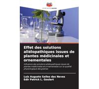 Effet des solutions allélopathiques issues de plantes médicinales et ornementales: Influence des solutions allélopathiques issues de plantes ... sur la qualité physiologique des graines