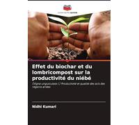 Effet du biochar et du lombricompost sur la productivité du niébé: (Vigna unguiculata l.) Productivité et qualité des sols des régions arides