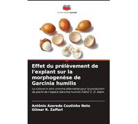 Effet du prélèvement de l'explant sur la morphogenèse de Garcinia humilis: La culture in vitro comme alternative pour la production de plants de l'espèce Garcinia humilis (Vahl) C. D. Adam