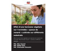 Effet d'une hormone végétale sur l'orchidée queue de renard cultivée sur différents substrats: Effet d'une hormone végétale sur la réponse de ... retusa* L. cultivée sur différents substrats