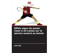 Effets aigus du power clean à mi-cuisse sur le service avancé au tennis
