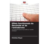 Effets fonctionnels du flécaïnide et de l'amiodarone: Les antiarythmiques et leurs effets sur l'activité cardiaque