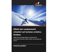 Effetti dei cambiamenti climatici sul turismo sciistico tirolese: Effetti sulla durata della stagione e sulla garanzia di innevamento nel turismo sciistico tirolese: una previsione per il futuro