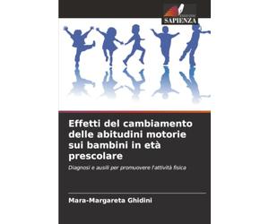 Effetti del cambiamento delle abitudini motorie sui bambini in età prescolare: Diagnosi e ausili per promuovere l'attività fisica
