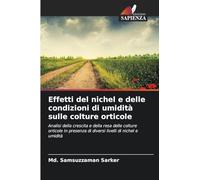 Effetti del nichel e delle condizioni di umidità sulle colture orticole: Analisi della crescita e della resa delle colture orticole in presenza di diversi livelli di nichel e umidità