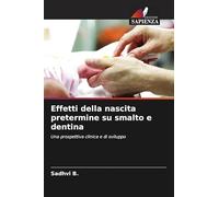 Effetti della nascita pretermine su smalto e dentina: Una prospettiva clinica e di sviluppo