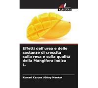Effetti dell'urea e delle sostanze di crescita sulla resa e sulla qualità della Mangifera indica L.