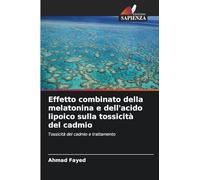 Effetto combinato della melatonina e dell'acido lipoico sulla tossicità del cadmio