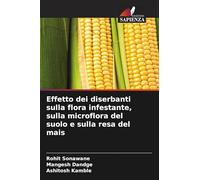 Effetto dei diserbanti sulla flora infestante, sulla microflora del suolo e sulla resa del mais
