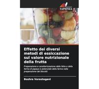 Effetto dei diversi metodi di essiccazione sul valore nutrizionale della frutta: Preparazione e caratterizzazione delle fette e della farina di papaya ... della farina nella preparazione dei biscotti