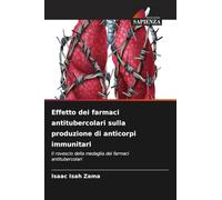 Effetto dei farmaci antitubercolari sulla produzione di anticorpi immunitari: Il rovescio della medaglia dei farmaci antitubercolari