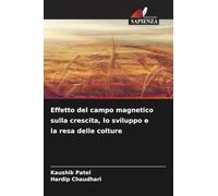 Effetto del campo magnetico sulla crescita, lo sviluppo e la resa delle colture