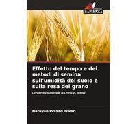 Effetto del tempo e dei metodi di semina sull'umidità del suolo e sulla resa del grano: Condizioni subumide di Chitwan, Nepal