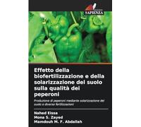 Effetto della biofertilizzazione e della solarizzazione del suolo sulla qualità dei peperoni: Produzione di peperoni mediante solarizzazione del suolo e diverse fertilizzazioni