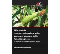 Effetto della commercializzazione sulla spesa per consumi delle famiglie agricole: Il caso dei piccoli coltivatori di mais in Ghana