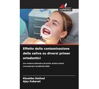 Effetto della contaminazione della saliva su diversi primer ortodontici: Una revisione sistematica dei primer autoincrostanti, convenzionali e sensibili all'umidità