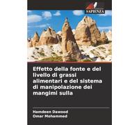 Effetto della fonte e del livello di grassi alimentari e del sistema di manipolazione dei mangimi sulla