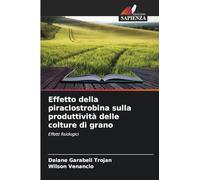Effetto della piraclostrobina sulla produttività delle colture di grano: Effetti fisiologici